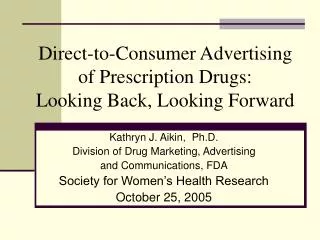 Direct-to-Consumer Advertising of Prescription Drugs: Looking Back, Looking Forward