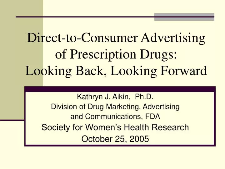 direct to consumer advertising of prescription drugs looking back looking forward