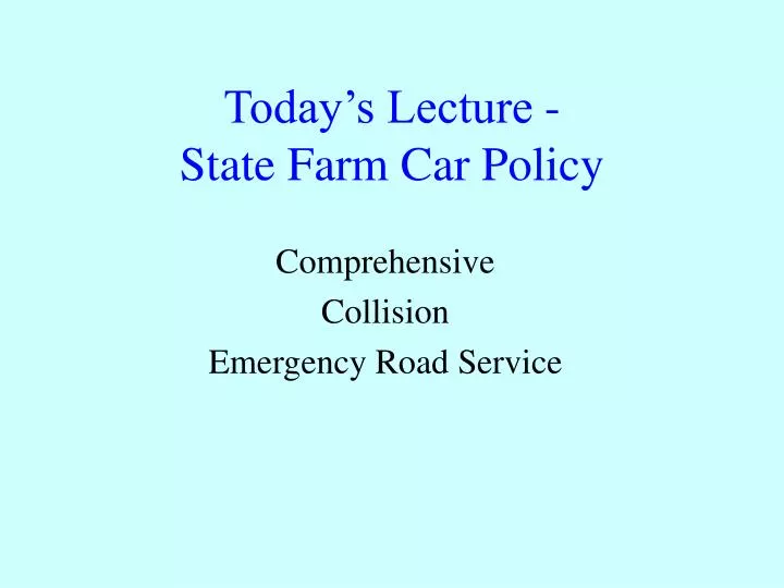 today s lecture state farm car policy