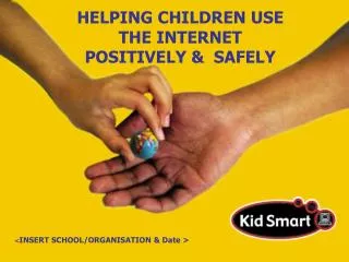 HELPING CHILDREN USE THE INTERNET POSITIVELY &amp; SAFELY
