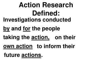 Action Research Defined: