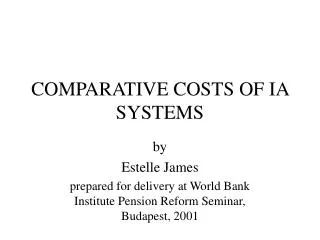 COMPARATIVE COSTS OF IA SYSTEMS