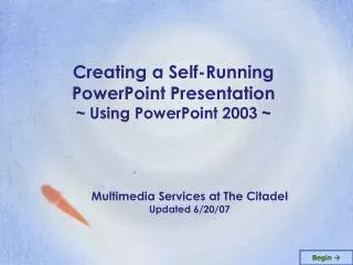 Creating a Self-Running PowerPoint Presentation ~ Using PowerPoint 2003 ~