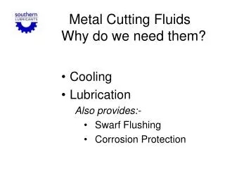 Metal Cutting Fluids Why do we need them?