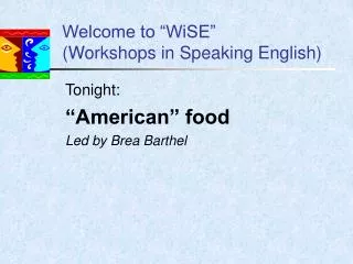 Welcome to “WiSE” (Workshops in Speaking English)