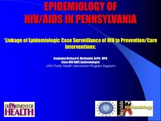 EPIDEMIOLOGY OF HIV/AIDS IN PENNSYLVANIA