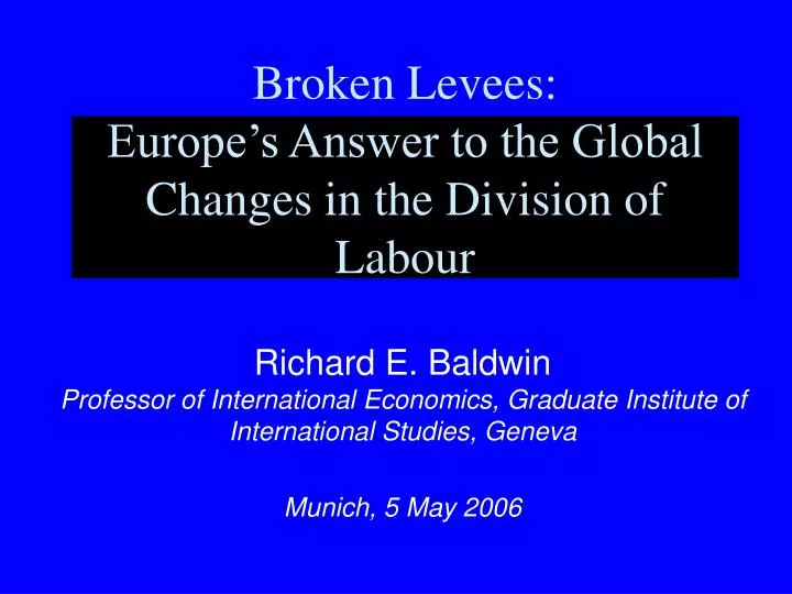 broken levees europe s answer to the global changes in the division of labour