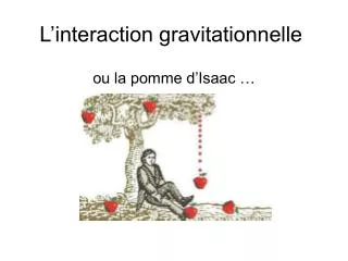 L’interaction gravitationnelle