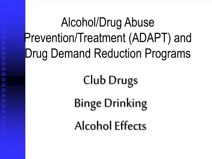 alcohol drug abuse prevention treatment adapt and drug demand reduction programs