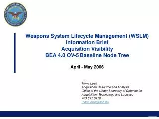 Weapons System Lifecycle Management (WSLM) Information Brief Acquisition Visibility BEA 4.0 OV-5 Baseline Node Tree Apr