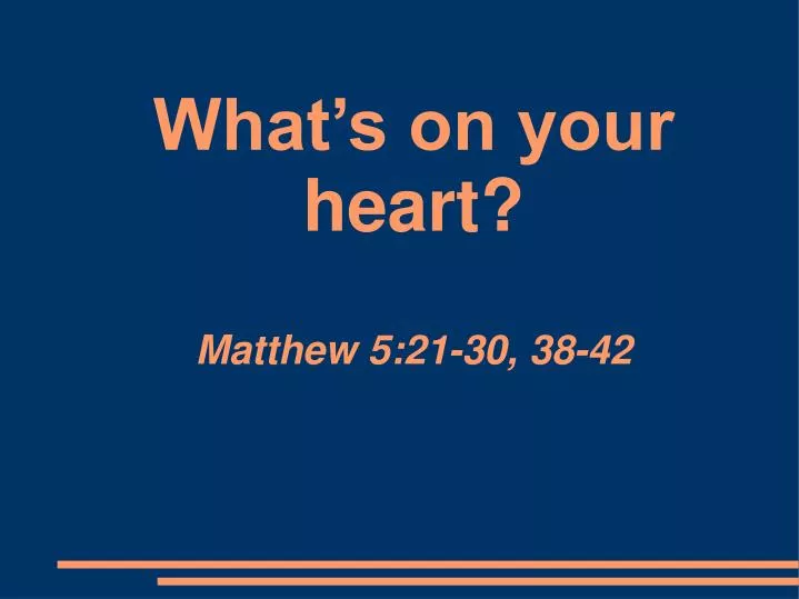 what s on your heart matthew 5 21 30 38 42