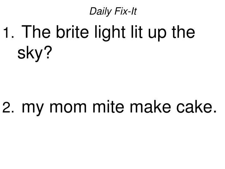 daily fix it the brite light lit up the sky my mom mite make cake