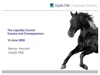 The Liquidity Crunch Causes and Consequences 10 June 2008