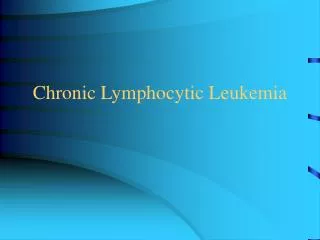 Chronic Lymphocytic Leukemia