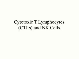 Cytotoxic T Lymphocytes (CTLs) and NK Cells
