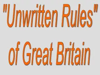 &quot;Unwritten Rules&quot; of Great Britain