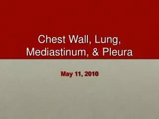 Chest Wall, Lung, Mediastinum, &amp; Pleura