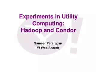 Experiments in Utility Computing: Hadoop and Condor