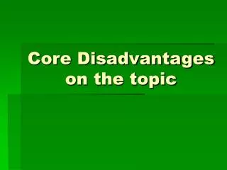 Core Disadvantages on the topic