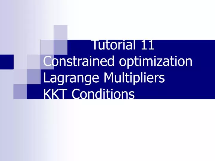 tutorial 11 constrained optimization lagrange multipliers kkt conditions