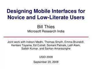 Designing Mobile Interfaces for Novice and Low-Literate Users Bill Thies Microsoft Research India