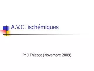 A.V.C. ischémiques