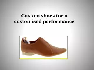 Custom shoes for a customised performance | men’s shoes
