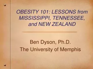 OBESITY 101: LESSONS from MISSISSIPPI, TENNESSEE, and NEW ZEALAND
