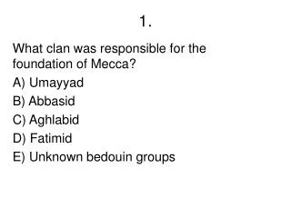 What clan was responsible for the foundation of Mecca? A) Umayyad B) Abbasid C) Aghlabid D) Fatimid E) Unknown bedouin g