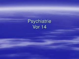 Psychiatrie Vor 14