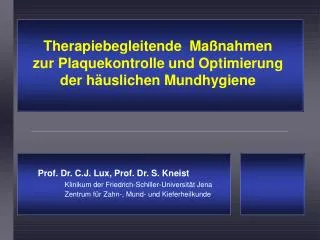 Prof. Dr. C.J. Lux, Prof. Dr. S. Kneist Klinikum der Friedrich-Schiller-Universität Jena 	Zentrum für Zahn-, Mund- und K