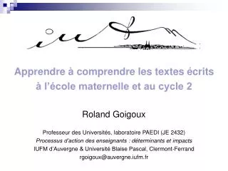 Apprendre à comprendre les textes écrits à l’école maternelle et au cycle 2 Roland Goigoux Professeur des Universités,