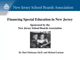 Financing Special Education in New Jersey Sponsored by the New Jersey School Boards Association