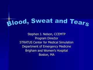 Stephen J. Nelson, CCEMTP Program Director STRATUS Center for Medical Simulation Department of Emergency Medicine Brigha