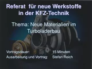 Referat für neue Werkstoffe in der KFZ-Technik Thema: Neue Materialien im Turboladerbau