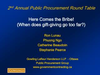 2 nd Annual Public Procurement Round Table Here Comes the Bribe! (When does gift-giving go too far?)