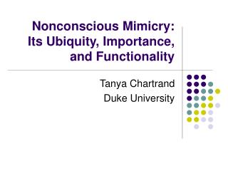 Nonconscious Mimicry: Its Ubiquity, Importance, and Functionality