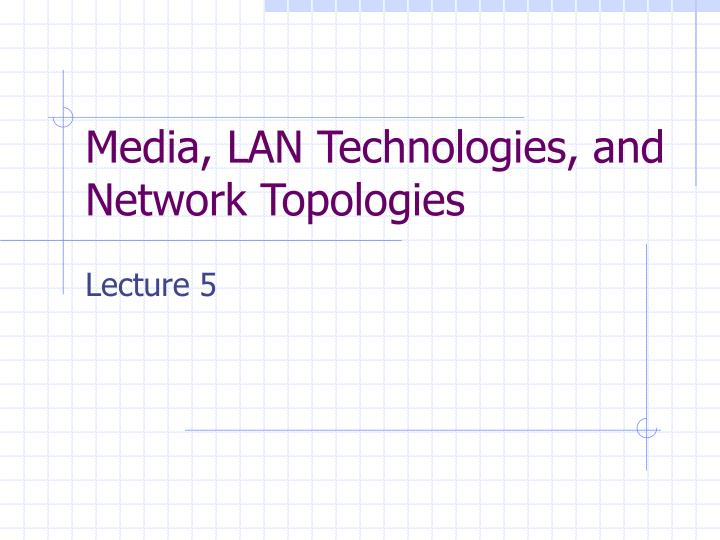 media lan technologies and network topologies