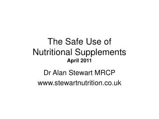 The Safe Use of Nutritional Supplements April 2011