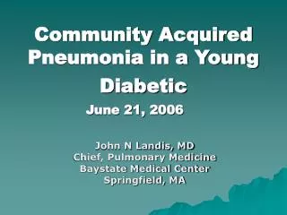 Community Acquired Pneumonia in a Young Diabetic June 21, 2006
