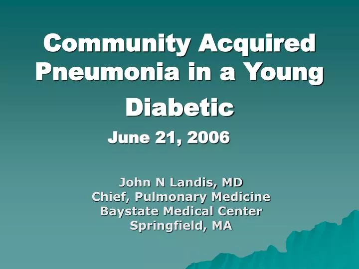 community acquired pneumonia in a young diabetic june 21 2006