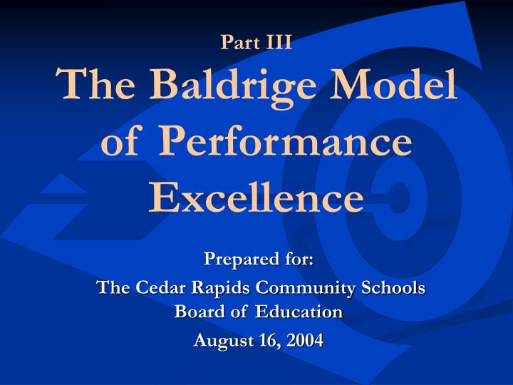 part iii the baldrige model of performance excellence