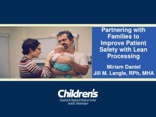 Partnering with Families to Improve Patient Safety with Lean Processing