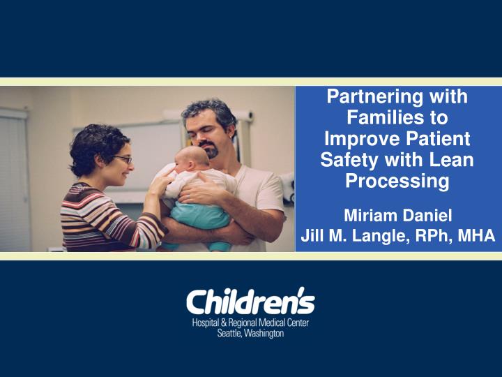partnering with families to improve patient safety with lean processing