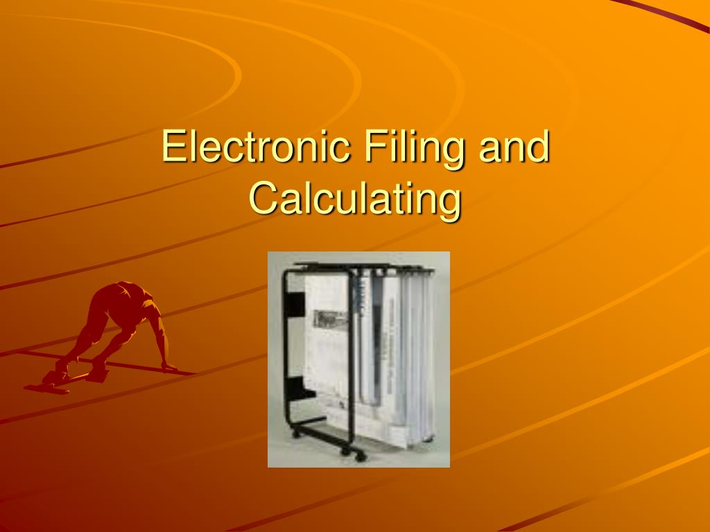 PPT - Electronic Filing and Calculating PowerPoint Presentation, free ...