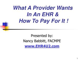 What A Provider Wants In An EHR &amp; How To Pay For It !