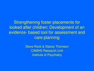 Strengthening foster placements for looked after children: Development of an evidence- based tool for assessment and car