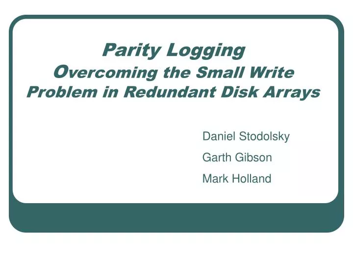 parity logging o vercoming the small write problem in redundant disk arrays