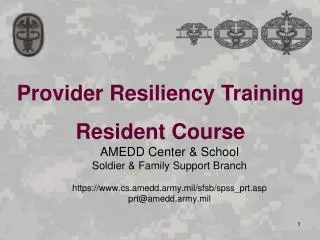 AMEDD Center &amp; School Soldier &amp; Family Support Branch https://cs.amedd.army.mil/sfsb/spss_prt.asp prt@amedd.army