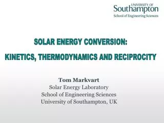 Tom Markvart Solar Energy Laboratory School of Engineering Sciences University of Southampton, UK